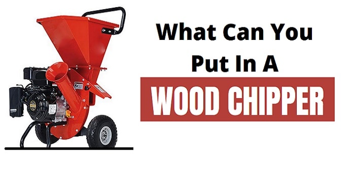 what can you put in a wood chipper