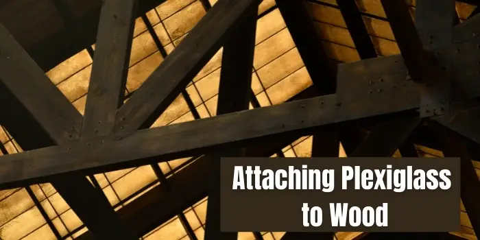 Attaching Plexiglass to Wood