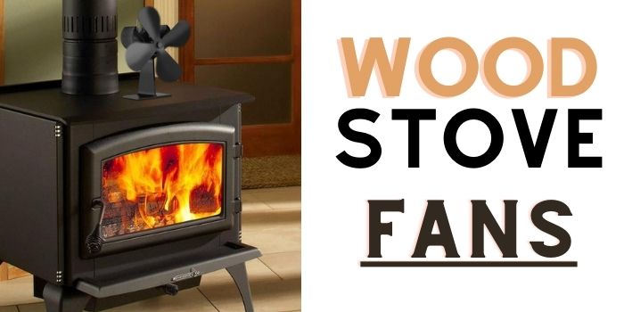 types of wood stove fans