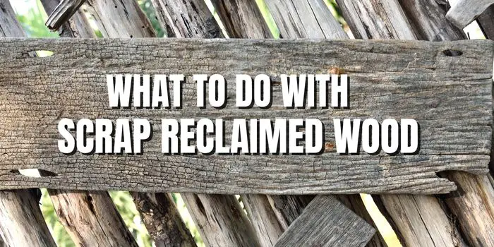 What to Do with Scrap Reclaimed Wood